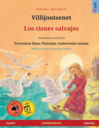 Villijoutsenet - Los cisnes salvajes (suomi - espanja): Kaksikielinen lastenkirja perustuen Hans Christian Andersenin satuun, ??nikirja ja video saatavilla verkossa