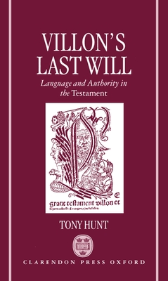 Villon's Last Will: Language and Authority in the Testament - Hunt, Tony