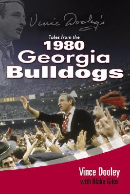 Vince Dooley's Tales from the 1980 Georgia Bulldogs - Dooley, Vince, and Giles, Blake