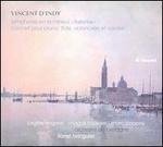 Vincent d'Indy: Symphony No. 1 "Italienne"; Concerto for Piano, Flute, Cello & Strings