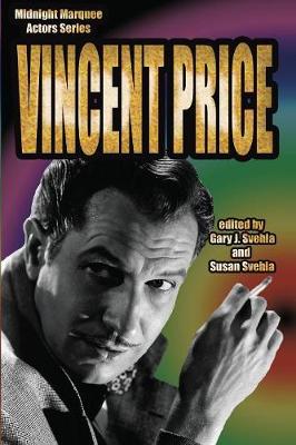 Vincent Price: Midnight Marquee Actor's series - Svehla, Gary J (Editor), and Svehla, Aurelia S (Editor)