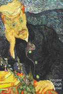 Vincent Van Gogh Carnet: Portrait Du Dr. Gachet - Id?al Pour l'?cole, ?tudes, Recettes Ou Mots de Passe - Parfait Pour Prendre Des Notes - Beau Journal