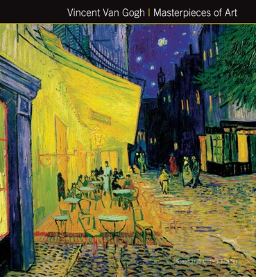 Vincent Van Gogh Masterpieces of Art - Cotela Tanner, Stephanie, and Hodge, Susie (Contributions by)