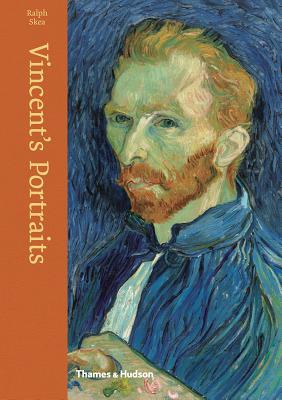 Vincent's Portraits: Paintings and Drawings by Van Gogh - Skea, Ralph