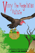 Vinny The Vegetarian Vulture: A fun read-aloud illustrated tongue twisting tale brought to you by the letter V