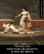 Vintage Art: Edmund Blair Leighton: 20 Fine Art Prints: Historical and Romanticism Ephemera for Framing and Collage