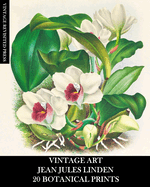 Vintage Art: Jean Jules Linden: 20 Botanical Prints: Orchid Ephemera for Framing, Home Decor, Collage and Decoupage