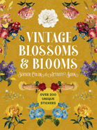 Vintage Blossoms and Blooms Sticker, Color & Activity Book: Over 200 Unique Stickers