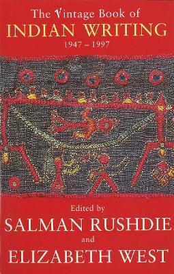 Vintage Book Of Indian Writing 1947 - 1997 - West, Elizabeth, and Rushdie, Salman, and Deane, Seamus