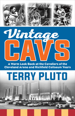 Vintage Cavs: A Warm Look Back at the Cavaliers of the Cleveland Arena and Richfield Coliseum Years - Pluto, Terry