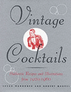 Vintage Cocktails: Authentic Recipes and Illustrations from 1920-1960 - Waggoner, Susan, and Markel, Robert