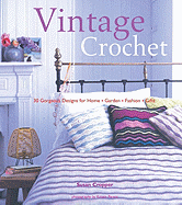 Vintage Crochet: 30 Gorgeous Designs for Home, Garden, Fashion, Gifts