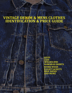 Vintage Denim & Mens Clothes Identification and Price Guide: Levis, Lee, Wranglers, Hawaiian Shirts, Work Wear, Flight Jackets, Nike Shoes, and More