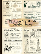 Vintage Dry Goods Catalog Pages: 20-sheet Collection of Ephemera for Junk Journals, Scrapbooking, Collage, Decoupage, Cardmaking, Mixed Media and Many Other Crafts