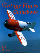 Vintage Flyers Guidebook: A Photographic Guidebook of Antique and Classic Aircraft - Presten, Eric, and Williams, Jeanne (Editor)