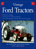 Vintage Ford Tractors: The Ultimate Tribute to Ford, Fordson, Ferguson, and New Holland Tractors - Pripps, Robert N, and Morland, Andrew (Photographer), and Brock, Harold L (Foreword by)