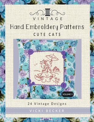 Vintage Hand Embroidery Patterns Cute Cats: 24 Authentic Vintage Designs - Becker, Vicki