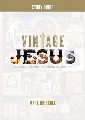 Vintage Jesus: Timeless Answers to Timely Questions - Driscoll, Mark