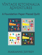 Vintage Kitchenalia Adventures: A Foundation Paper Pieced Quilt