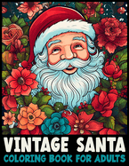 Vintage Santa Coloring Book for adults: Rediscover Christmas Joy with Festive Coloring Delights