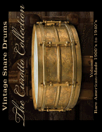 Vintage Snare Drums: The Curotto Collection: Rare American-Made 1900s to 1940s - Curotto, Michael, and Haag, Steve (Photographer), and Aldridge, John (Foreword by)