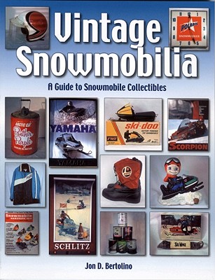 Vintage Snowmobilia: A Guide to Snowmobile Collectibles - Bertolino, Jon