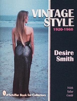 Vintage Style: 1920-1960 - Smith, Desire