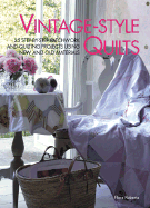 Vintage-Style Quilts: 25 Step-By-Step Patchwork and Quilting Projects - Roberts, Flora, Ms., and Nicol, Gloria (Photographer)