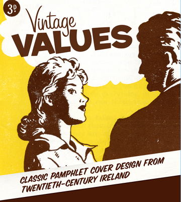 Vintage Values: Classic Pamphlet Cover Design from Twentieth-Century Ireland - Veritas (Editor)