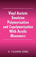 Vinyl Acetate Emulsion Polymerization and Copolymerization with Acrylic Monomers