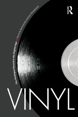 Vinyl: The Analogue Record in the Digital Age - Bartmanski, Dominik, and Woodward, Ian