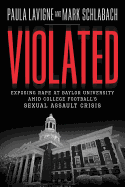 Violated: Exposing Rape at Baylor University Amid College Football's Sexual Assault Crisis
