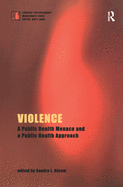 Violence: A Public Health Menace and a Public Health Approach