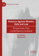 Violence Against Women, Hate and Law: Perspectives from Contemporary Scotland