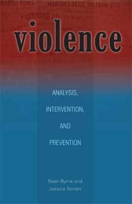 Violence: Analysis, Intervention, and Prevention - Byrne, Sean