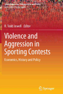 Violence and Aggression in Sporting Contests: Economics, History and Policy - Jewell, R. Todd (Editor)