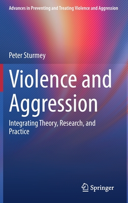 Violence and Aggression: Integrating Theory, Research, and Practice - Sturmey, Peter