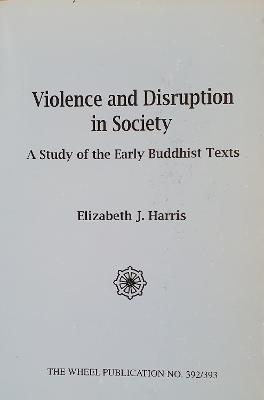 Violence and Disruption in Society: Study of the Early Buddhist Texts - Harris, Elizabeth
