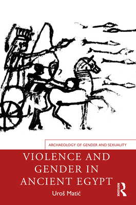 Violence and Gender in Ancient Egypt - Matic, Uros