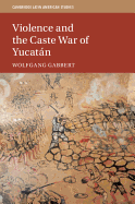 Violence and the Caste War of Yucatn