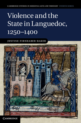 Violence and the State in Languedoc, 1250-1400 - Firnhaber-Baker, Justine