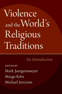 Violence and the World's Religious Traditions: An Introduction