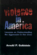 Violence in America: Lessons on Understanding the Agression in Our Lives