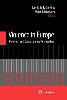 Violence in Europe: Historical and Contemporary Perspectives - Body-Gendrot, Sophie (Editor), and Spierenburg, Pieter (Editor)