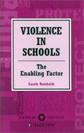 Violence in Schools: The Enabling Factor - Remboldt, Carole, and Carpenter, J.D.