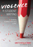 Violence in Student Writing: A School Administrator s Guide
