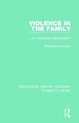 Violence in the Family: An annotated bibliography - Kemmer, Elizabeth