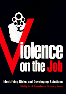 Violence on the Job: Identifying Risks and Developing Solutions - VandenBos, Gary R (Editor), and Bulatao, Elizabeth Q (Editor)
