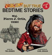 Violent but True Bedtime Stories: Volume 4 - Maj. Pierre J Ortiz, USMC
