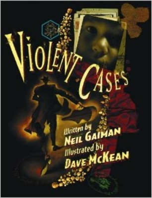 Violent Cases - Gaiman, Neil, and McKean, Dave